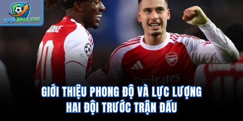 Giới thiệu phong độ và lực lượng hai đội trước trận đấu