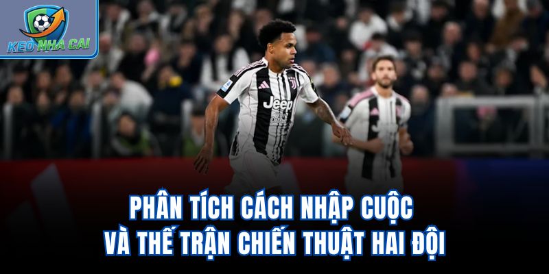 Phân tích cách nhập cuộc và thế trận chiến thuật hai đội