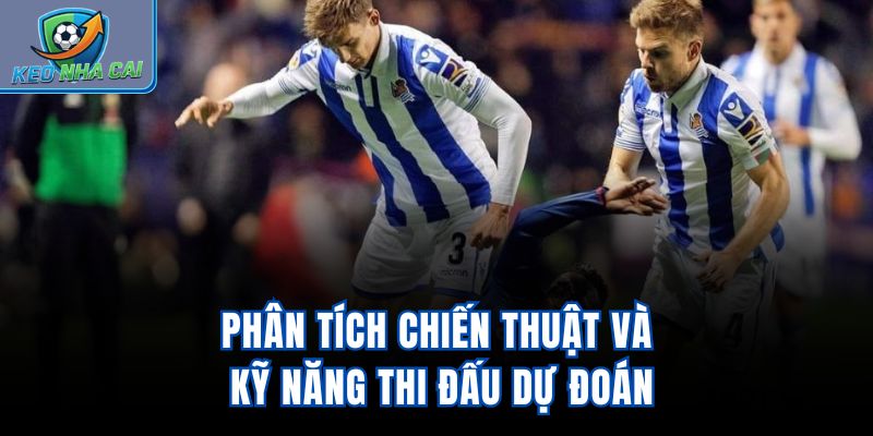 Phân tích chiến thuật và kỹ năng thi đấu dự đoán