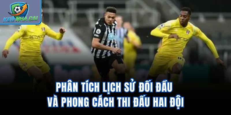 Phân tích lịch sử đối đầu và phong cách thi đấu hai đội