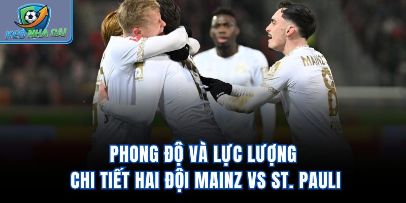 Phong độ và lực lượng chi tiết hai đội Mainz vs St. Pauli